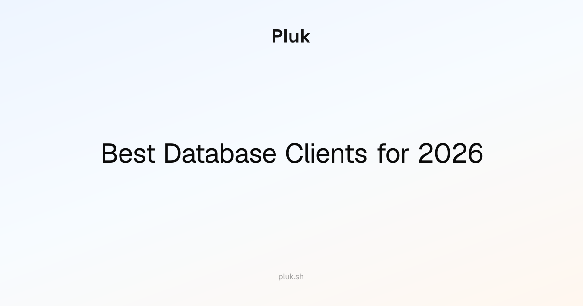Best Database Clients for 2026: Why Pluk Stands Out