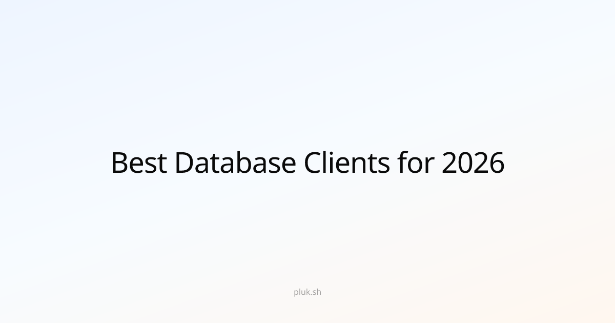 Best Database Clients for 2026: Why Pluk Stands Out